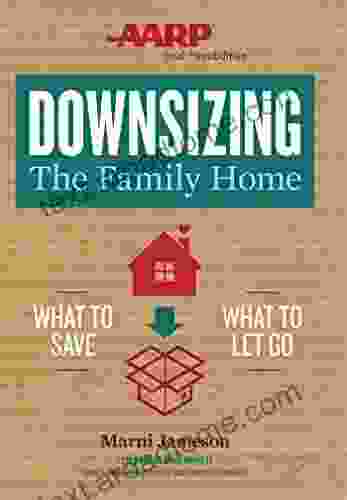 Downsizing The Family Home: What To Save What To Let Go (Downsizing The Home 1)