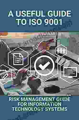 A Useful Guide To ISO 9001: Risk Management Guide For Information Technology Systems: Principles Of Total Quality Management