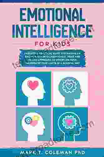 Emotional Intelligence For Kids: Parenting Practical Guide For Raising An Emotionally Intelligent Child Tried And Tested Approach To Discipline Your Children Setting Limits In A Mindful Way