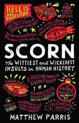 Scorn: The Wittiest and Wickedest Insults in Human History