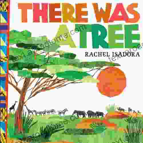 There Was A Tree Rachel Isadora