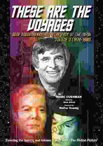 These Are The Voyages: Gene Roddenberry And Star Trek In The 1970s Volume 3 (1978 1980) (These Are The Voyages: Gene Roddenberry And Star Trek In The 1970 S)