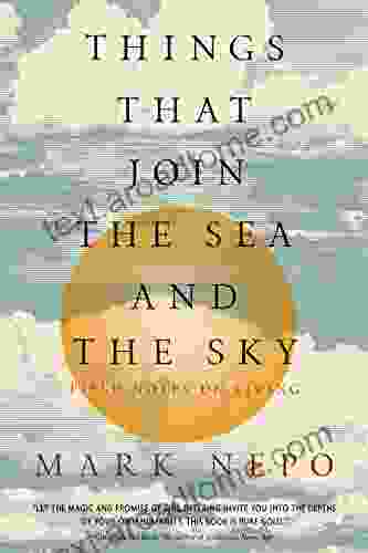 Things That Join The Sea And The Sky: Field Notes On Living