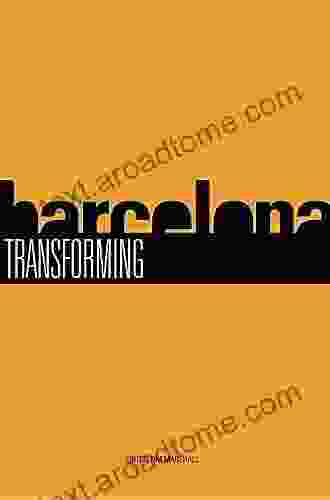 Transforming Barcelona: The Renewal Of A European Metropolis