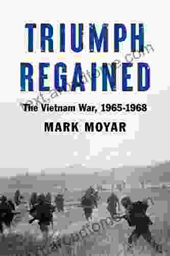 Triumph Regained: The Vietnam War 1965 1968