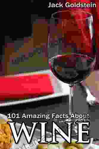 101 Amazing Facts About Wine Mark Riddaway