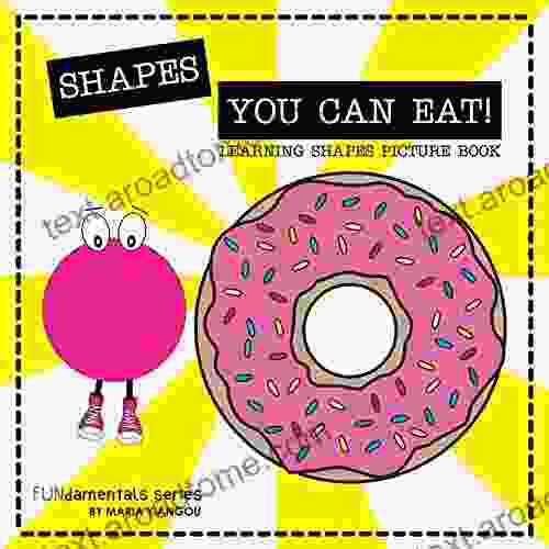 SHAPES YOU CAN EAT LEARNING SHAPES PICTURE BOOK: Shapes For Toddlers Kids Children Ages 2 7 Preschool Kindergarten Learning (FUNdamentals 13)