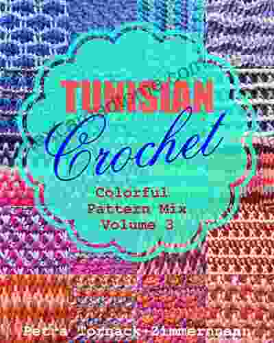 TUNISIAN Crochet Vol 3: Colorful Pattern Mix (TUNISIAN Crochet Stitches)