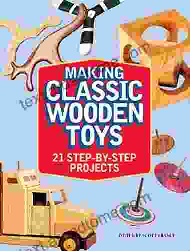 Making Classic Wooden Toys: 21 Step By Step Projects