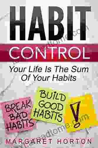 Habit Control: Your Life Is The Sum Of Your Habits (Habit Control Self Improvement)