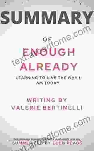 SUMMARY OF ENOUGH ALREADY: Learning To Live The Way I Am Today By Valerie Bertinelli