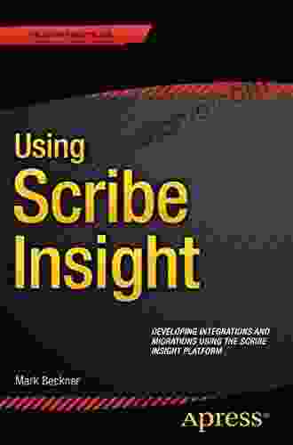 Using Scribe Insight: Developing Integrations And Migrations Using The Scribe Insight Platform