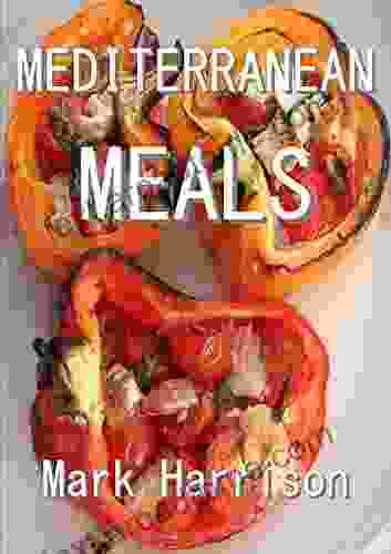 Mediterranean Meals: More Than A Hundred Fully Illustrated Recipes From Spain And Beyond