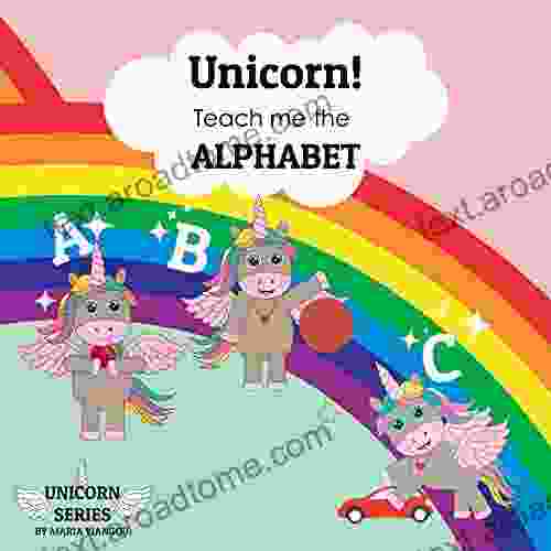 Unicorn Teach Me The ALPHABET: Learn The ABC Unicorn Picture Ages 2 7 For Toddlers Preschool Kindergarten Kids (UNICORN SERIES)