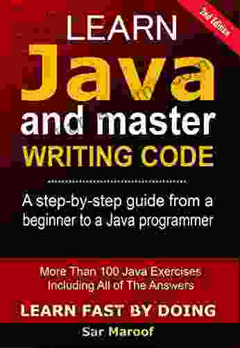 Learn Java And Master Writing Code: The Easy Method To Learn Java For Beginners (Learn Fast By Doing 1)