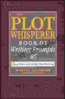 The Plot Whisperer Of Writing Prompts: Easy Exercises To Get You Writing