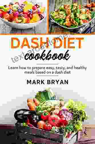 Dash diet cookbook: Learn how to prepare easy tasty and healthy meals based on a dash diet