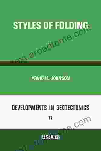 Styles Of Folding: Mechanics And Mechanisms Of Folding Of Natural Elastic Materials (Developments In Geotectonics)