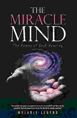 The Miracle Mind: The Power Of Self Healing