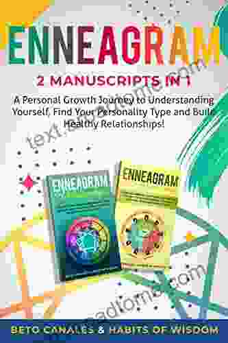 Enneagram 2 Manuscripts In 1: A Personal Growth Journey To Understanding Yourself Find Your Personality Type And Build Healthy Relationships