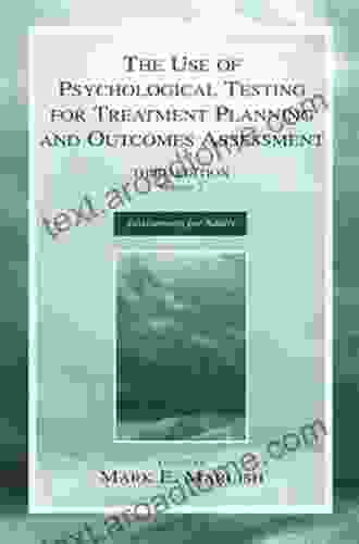 The Use Of Psychological Testing For Treatment Planning And Outcomes Assessment: Volume 1: General Considerations