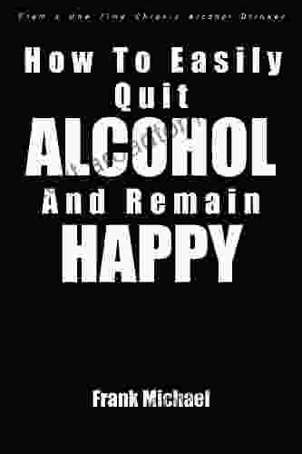 How To Easily Quit Alcohol And Remain Happy