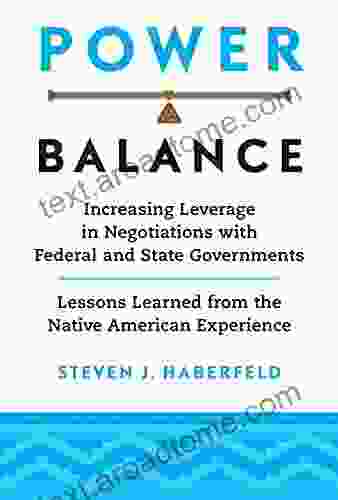 Power Balance: Increasing Leverage In Negotiations With Federal And State Governments Lessons Learned From The Native American Experience