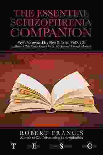 The Essential Schizophrenia Companion: With Foreword By Elyn R Saks Phd Jd