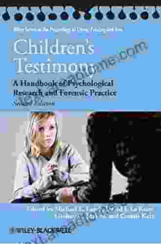 Children s Testimony: A Handbook of Psychological Research and Forensic Practice (Wiley in Psychology of Crime Policing and Law 54)