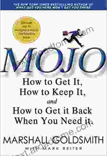 Mojo: How To Get It How To Keep It How To Get It Back If You Lose It