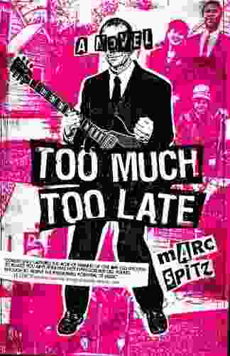 Too Much Too Late: A Novel