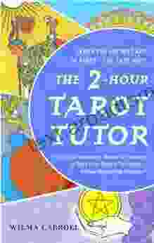 The 2 Hour Tarot Tutor Wilma Carroll