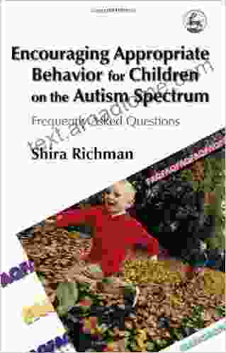 Encouraging Appropriate Behavior For Children On The Autism Spectrum: Frequently Asked Questions