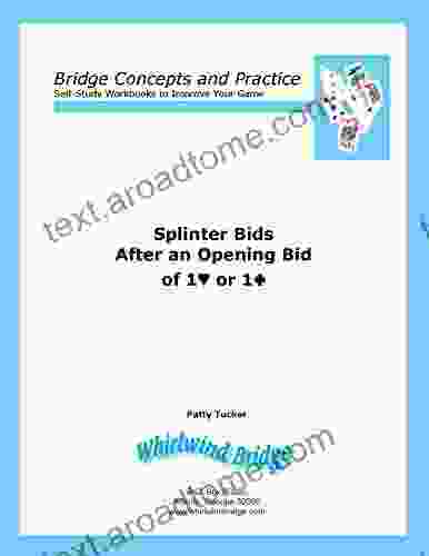 Splinter Bids After An Opening Bid Of 1H Or 1S: Bridge Concepts And Practice Self Study Workbooks To Improve Your Game