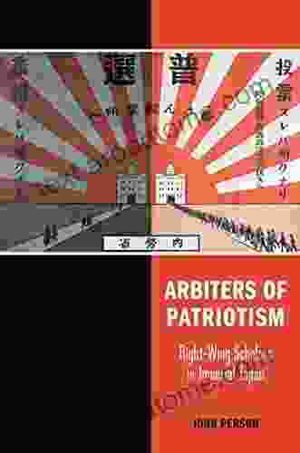 Arbiters Of Patriotism: Right Wing Scholars In Imperial Japan (Studies Of The Weatherhead East Asian Institute Columbia University)