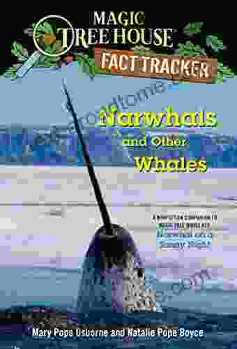 Narwhals And Other Whales: A Nonfiction Companion To Magic Tree House #33: Narwhal On A Sunny Night (Magic Tree House: Fact Trekker 42)