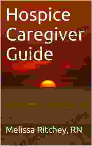 Hospice Caregiver Guide Melissa Ritchey