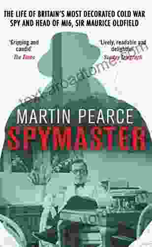 Spymaster: The Life Of Britain S Most Decorated Cold War Spy And Head Of MI6 Sir Maurice Oldfield