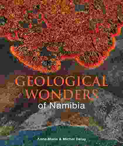 Geological Wonders Of Namibia Michel Detay