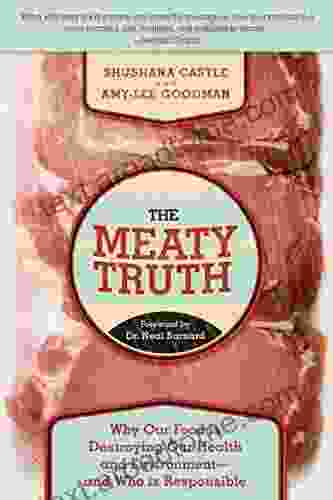 The Meaty Truth: Why Our Food Is Destroying Our Health And Environment?and Who Is Responsible