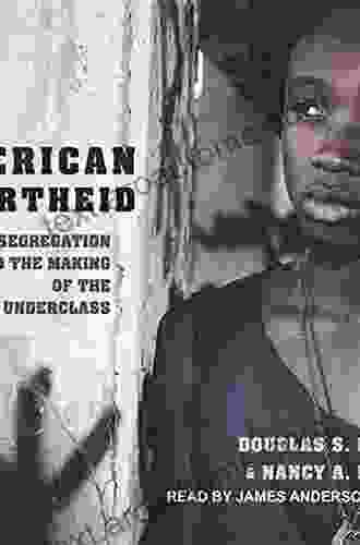 American Apartheid: Segregation and the Making of the Underclass