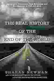 The Real History Of The End Of The World: Apocalyptic Predictions From Revelation And Nostradamus To Y2K And 2024