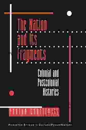 The Nation And Its Fragments: Colonial And Postcolonial Histories (Princeton Studies In Culture/Power/History 4)