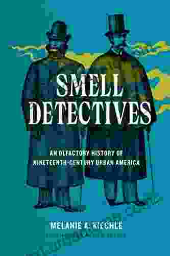 Smell Detectives: An Olfactory History Of Nineteenth Century Urban America (Weyerhaeuser Environmental Books)