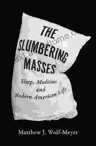 The Slumbering Masses: Sleep Medicine And Modern American Life (A Quadrant Book)