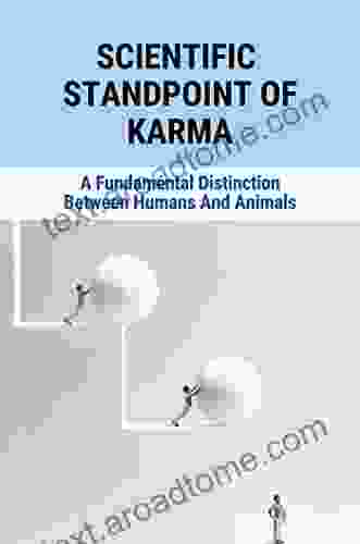 Scientific Standpoint Of Karma: A Fundamental Distinction Between Humans And Animals