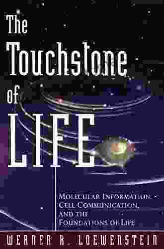 The Touchstone Of Life: Molecular Information Cell Communication And The Foundations Of Life