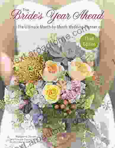 The Bride S Year Ahead: The Ultimate Month By Month Wedding Planner