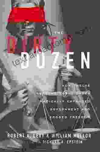 The Dirty Dozen: How Twelve Supreme Court Cases Radically Expanded Government And Eroded Freedom