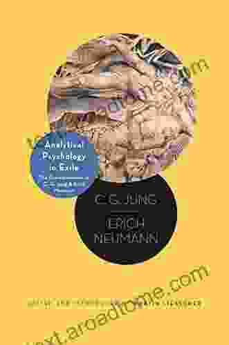 Analytical Psychology In Exile: The Correspondence Of C G Jung And Erich Neumann (Lectures Delivered At ETH Zurich 10)